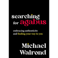 Searching for Agabus: Embracing Authenticity and Finding Your Way to You - Hardcover