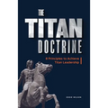 The Titan Doctrine: 8 principles to achieve Titan Leadership - Paperback
