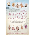 More Martha Than Mary: An Inspirational Journey of an Incredible Woman - Paperback