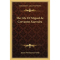 The Life Of Miguel de Cervantes Saavedra - Paperback