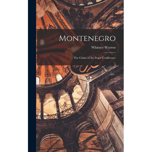 Montenegro: The Crime of the Peace Conference - Hardcover