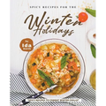 Spicy Recipes for the Winter Holidays: "Spicy Recipes to Combat Winter Chills!" - Paperback