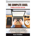 The Complete Excel User Guide Book: The Step-by-Step tutorials to Learning all Essential Functions, and Master Microsoft Excel from scratch - Paperback