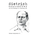 Dietrich: Bonhoeffer and the Theology of a Preaching Life - Paperback