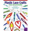 Plastic Lace Crafts for Beginners: Groovy Gimp, Super Scoubidou, and Beast Boondoggle - Paperback