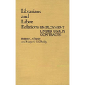 Librarians and Labor Relations: Employment Under Union Contracts - Hardcover