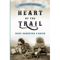 Heart of the Trail: Stories of Covered Wagon Women - Paperback
