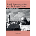 Jewish Fundamentalism and the Temple Mount: Who Will Build the Third Temple? - Paperback