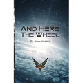 And Here The Wheel - Paperback