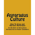 Asparagus Culture: How To Grow and Harvest Asparagus - Paperback