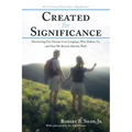 Created for Significance: Discovering Our Human Core Longings, Who Defines Us, and How We Reverse Identity Theft - Paperback