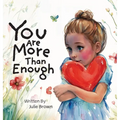 You are More Than Enough: a children's book on self-love and compassion - Hardcover