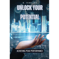 Unlock Your Potential: Achieving Peak Performance - Paperback