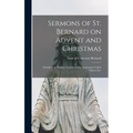 Sermons of St. Bernard on Advent and Christmas: Including the Famous Treatise on the Incarnation Called "Missus est" - Hardcover