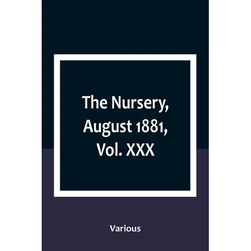 The Nursery, August 1881, Vol. XXX - Paperback