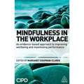 Mindfulness in the Workplace: An Evidence-Based Approach to Improving Wellbeing and Maximizing Performance - Paperback