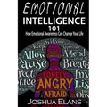 Emotional Intelligence 101: How Emotional Awareness Can Change Your Life - Paperback