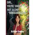 Girl, You're Single . . . Not Alone.: An urgent guide for the insecure woman to protect herself from harm while deepening her faith. - Paperback