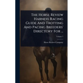 The Horse Review Harness Racing Guide And Trotting And Pacing Breeders' Directory For ... - Hardcover