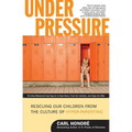 Under Pressure: Rescuing Our Children from the Culture of Hyper-Parenting - Paperback