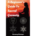 A Beginner's Guide To Sacred Geometry - Paperback