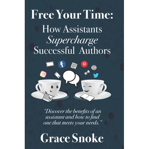 Free Your Time: How Assistants Supercharge Successful Authors - Paperback