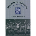 Beautiful Mornin': The Broadway Musical in the 1940s - Hardcover