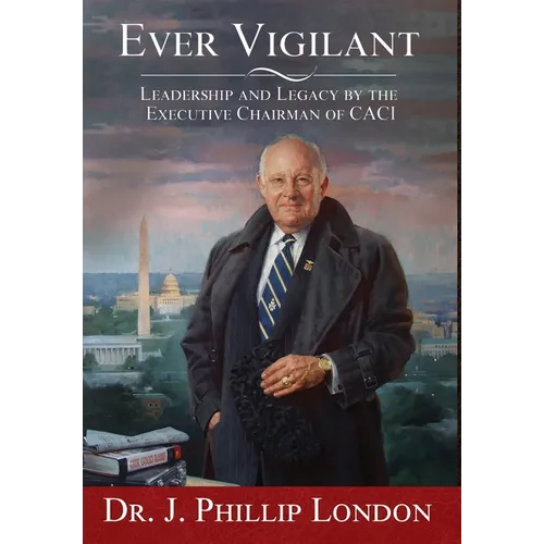 EVER VIGILANT Leadership and Legacy by the Executive Chairman of CACI - Hardcover