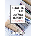 Clearing the Path for Developing Learners: Essential Literacy Skills to Support Achievement in Every Content Area (Apply Essential Literacy Skills in - Paperback