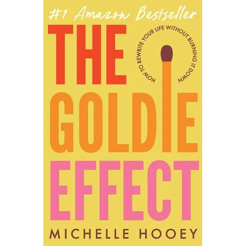 The Goldie Effect: How to Rewrite Your Life Without Burning It Down - Paperback