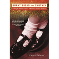 Burnt Bread and Chutney: Growing Up Between Cultures - A Memoir of an Indian Jewish Childhood - Paperback