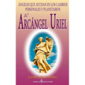 El Arcangel Uriel: Angeles que ayudan en los cambios personales y planetarios - Paperback