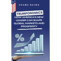 Trumponomics: How America's New Leader Can Shape Global Markets and Prosperity - Hardcover