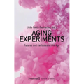 Aging Experiments: Futures and Fantasies of Old Age - Paperback