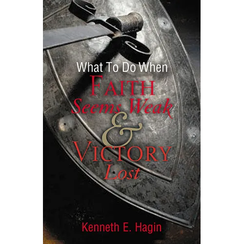 What to Do When Faith Seems Weak & Victory Lost - Paperback