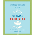 The Tao of Fertility: A Healing Chinese Medicine Program to Prepare Body, Mind, and Spirit for New Life - Paperback
