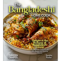 The Bangladeshi Home Cook: Delight in the Richness of Bangladeshi Cuisine - A South Asian Cookbook with 100+ Recipes and Stunning Pictures - Paperback