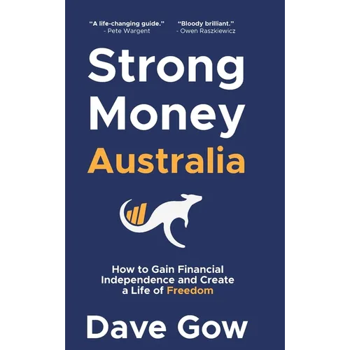 Strong Money Australia: How to Gain Financial Independence and Create a Life of Freedom - Hardcover
