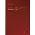 Lives of the English Poets; (1779-81) Waller, Milton, Cowley: in large print - Paperback