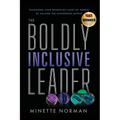 The Boldly Inclusive Leader: Transform Your Workplace (and the World) by Valuing the Differences Within - Paperback