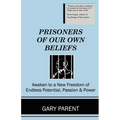 Prisoners of Our Own Beliefs - Paperback