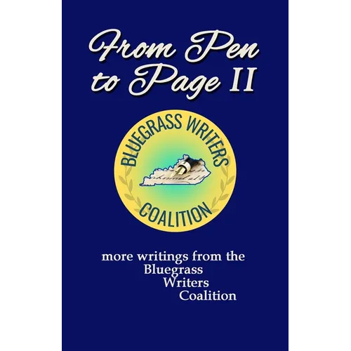 From Pen to Page II: more writings from the Bluegrass Writers Coalition - Paperback