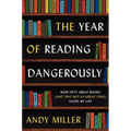 The Year of Reading Dangerously: How Fifty Great Books (and Two Not-So-Great Ones) Saved My Life - Paperback