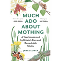 Much ADO about Mothing: A Year Intoxicated by Britain's Rare and Remarkable Moths - Paperback
