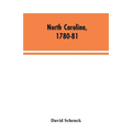 North Carolina, 1780-81: Being a History of the Invasion of the Carolinas by the British Army Under Lord Cornwallis in 1780-81 - Paperback