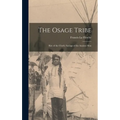 The Osage Tribe: Rite of the Chiefs; Sayings of the Ancient Men - Hardcover