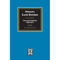 Indiana Land Entries. Volume 2, Part 1: Vincennes District, 1807-1877: Vincennes District, 1807-1877 - Paperback