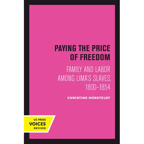 Paying the Price of Freedom: Family and Labor Among Lima's Slaves, 1800-1854 - Paperback