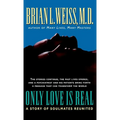 Only Love Is Real: A Story of Soulmates Reunited - Hardcover