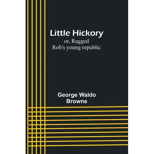 Little Hickory; or, Ragged Rob's young republic - Paperback